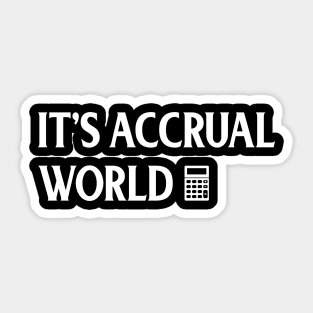 Funny Accounting It's Accrual World Accountants Sticker